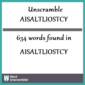 634 words unscrambled from aisaltliostcy
