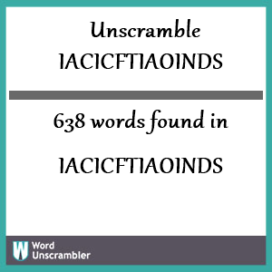 638 words unscrambled from iacicftiaoinds