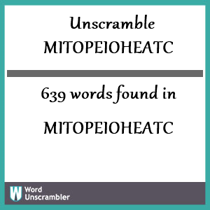 639 words unscrambled from mitopeioheatc
