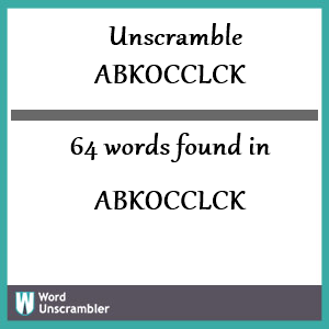 64 words unscrambled from abkocclck