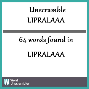 64 words unscrambled from lipralaaa