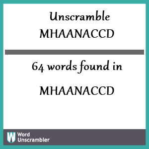 64 words unscrambled from mhaanaccd