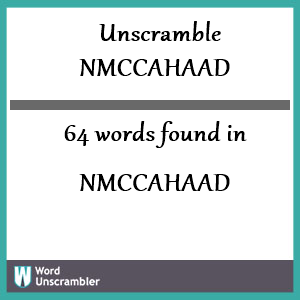 64 words unscrambled from nmccahaad