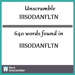640 words unscrambled from iiisodanfltn