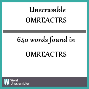 640 words unscrambled from omreactrs