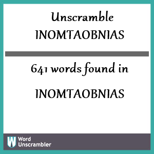 641 words unscrambled from inomtaobnias