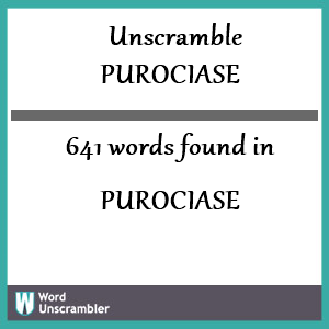 641 words unscrambled from purociase