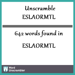 642 words unscrambled from eslaormtl