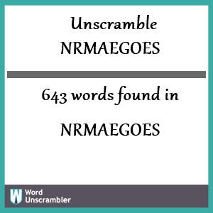 643 words unscrambled from nrmaegoes