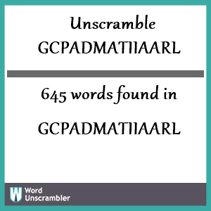 645 words unscrambled from gcpadmatiiaarl