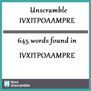 645 words unscrambled from ivxitpoaampre
