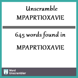645 words unscrambled from mpaprtioxavie