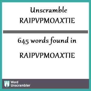 645 words unscrambled from raipvpmoaxtie