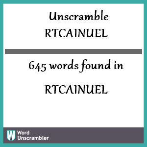 645 words unscrambled from rtcainuel