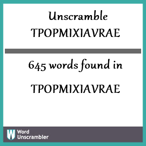 645 words unscrambled from tpopmixiavrae