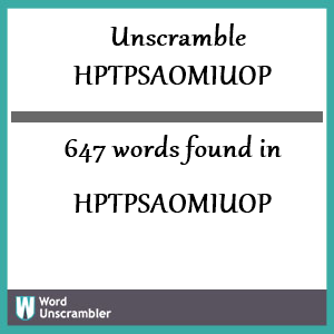 647 words unscrambled from hptpsaomiuop