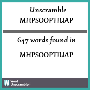 647 words unscrambled from mhpsooptiuap