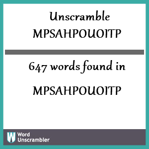 647 words unscrambled from mpsahpouoitp