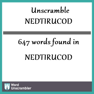 647 words unscrambled from nedtirucod