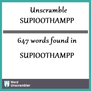 647 words unscrambled from supioothampp