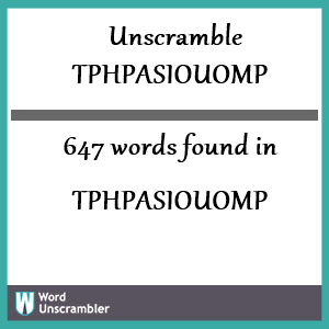 647 words unscrambled from tphpasiouomp