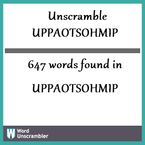 647 words unscrambled from uppaotsohmip