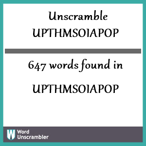 647 words unscrambled from upthmsoiapop