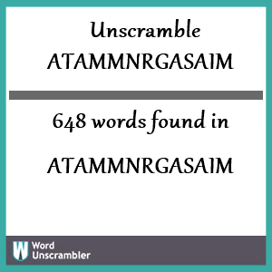 648 words unscrambled from atammnrgasaim
