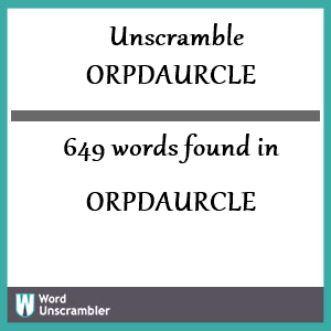 649 words unscrambled from orpdaurcle