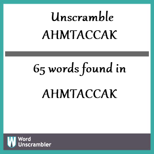 65 words unscrambled from ahmtaccak