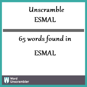 65 words unscrambled from esmal