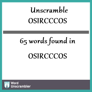 65 words unscrambled from osircccos