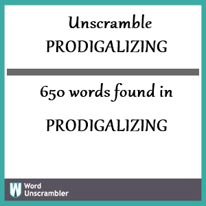 650 words unscrambled from prodigalizing