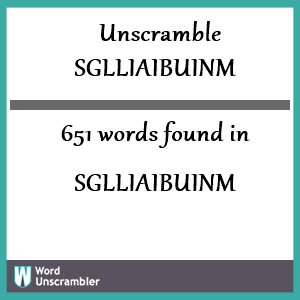 651 words unscrambled from sglliaibuinm