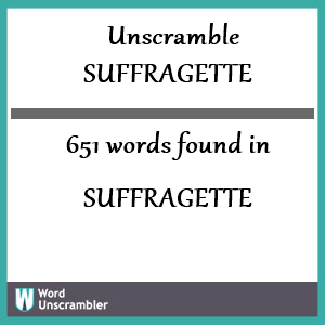 651 words unscrambled from suffragette