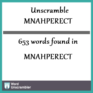 653 words unscrambled from mnahperect