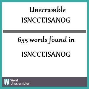 655 words unscrambled from isncceisanog