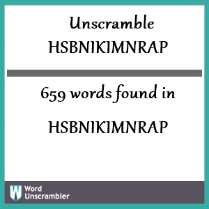 659 words unscrambled from hsbnikimnrap