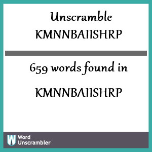 659 words unscrambled from kmnnbaiishrp