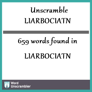 659 words unscrambled from liarbociatn