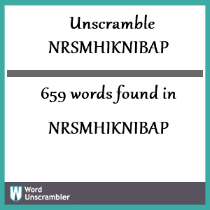 659 words unscrambled from nrsmhiknibap