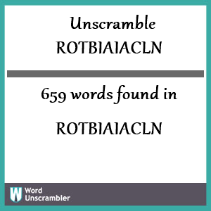 659 words unscrambled from rotbiaiacln