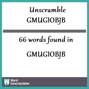 66 words unscrambled from gmugiobjb