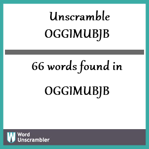 66 words unscrambled from oggimubjb