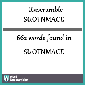 662 words unscrambled from suotnmace