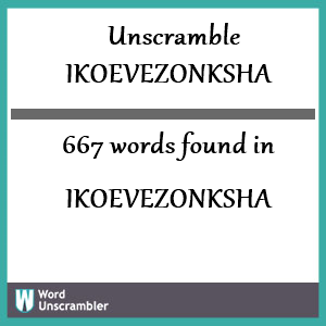 667 words unscrambled from ikoevezonksha