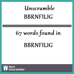 67 words unscrambled from bbrnfilig