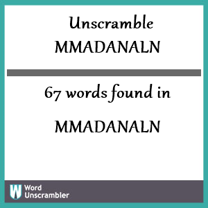 67 words unscrambled from mmadanaln