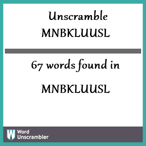 67 words unscrambled from mnbkluusl
