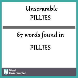 67 words unscrambled from pillies